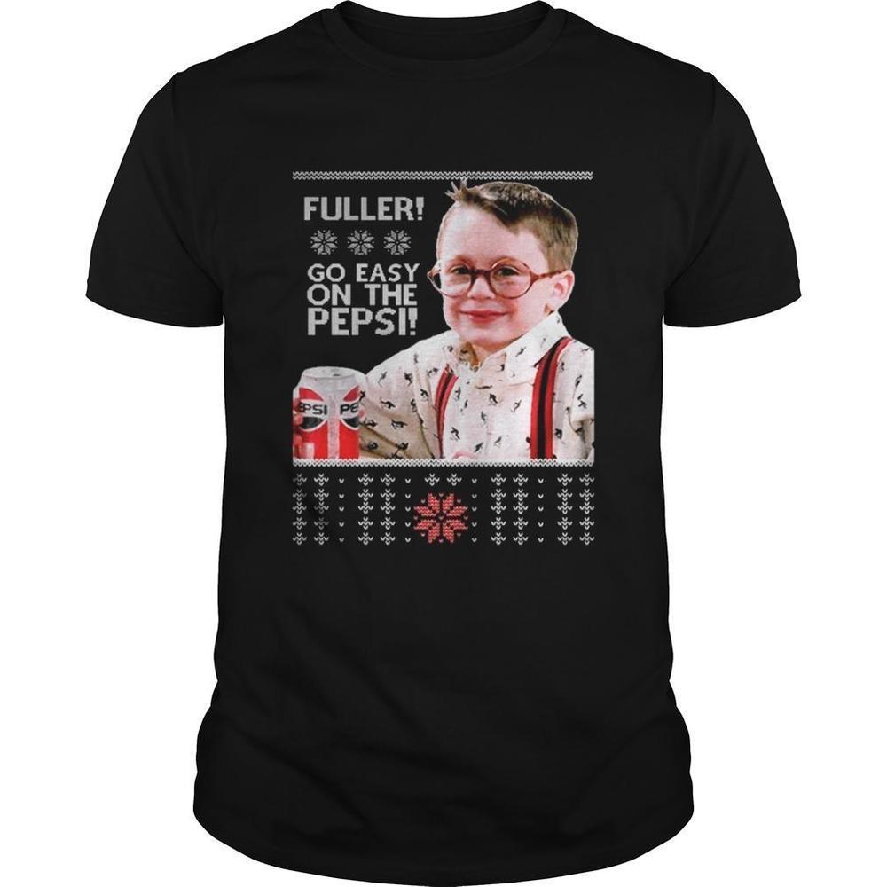 Home Alone Fuller Go Easy On The Pepsi Christmas Shirt